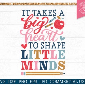 It Takes a Big Heart to Shape Little Minds SVG Teacher Quote Cut File for Cricut, School Saying svg for Teaching, Sublimation Png Print File