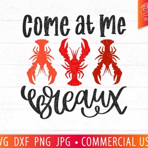 Come at me Breaux SVG, Mardi Gras svg, Funny Crawfish svg Quote, Crawfish png, Crawfish Boil, Cajun svg, Louisiana, Nola Cut File