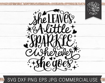 She Leaves a Little Sparkle Wherever She Goes SVG, Baby Girl Quote Cut File for Cricut Silhouette, Newborn, Nursery Saying Girl Wall Art Png
