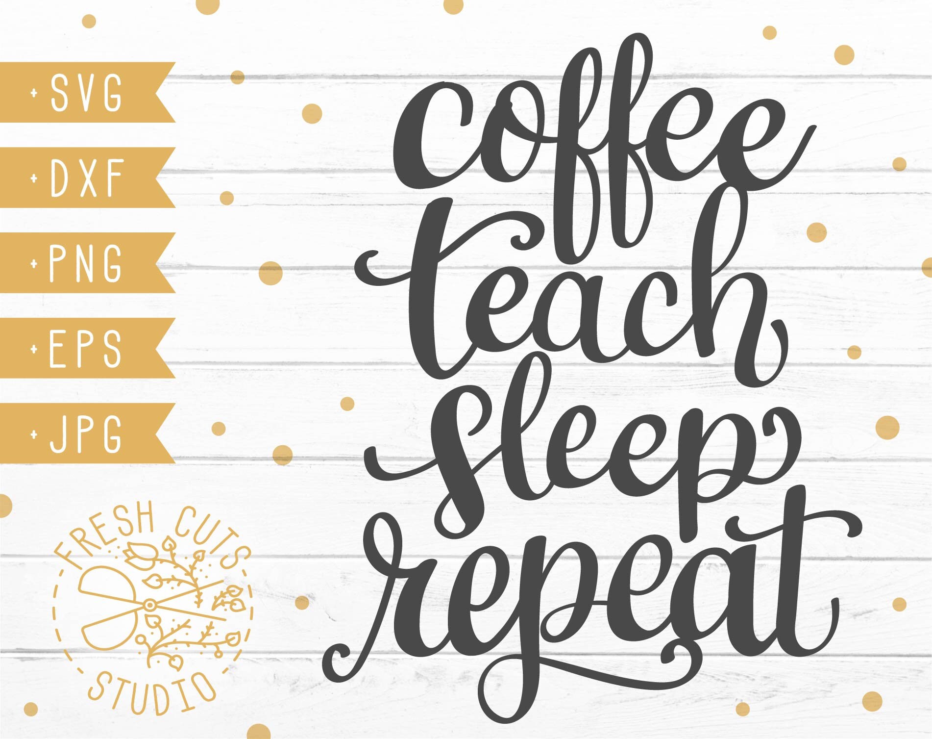Download Coffee Teach Sleep Repeat Svg Instant Download Teacher Saying Etsy