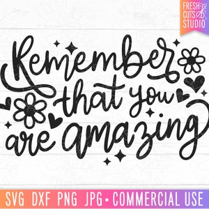 Ricorda che sei Incredibile SVG Cut File, Self Love svg, Citazioni positive, Positività, Ispirare svg, Inspirational svg, Motivazione svg Citazione