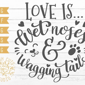 Pet Dog Quote SVG Design, Liefde Is Natte Neuzen & Kwispelende Staarten, Dierenliefhebber Svg, Hondenredding Bont Baby Eigenaar, Hondenleven SVG Dxf, Cricut Silhouette