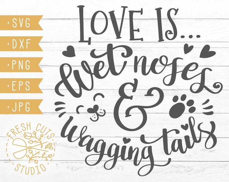 Download Pet Dog Quote SVG Design Love Is Wet Noses & Wagging Tails ...