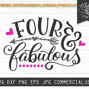 Four SVG for Birthday, Four and Fabulous SVG Cut File for Cricut, Four year old Svg Shirt Design, Fourth Birthday svg, 4 svg, 4th Birthday