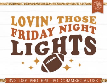 Lovin' Those Friday Night Lights SVG Football svg Cut file for Cricut, Retro Football Shirt Design, Fall Sublimation PNG, Football Mom svg,