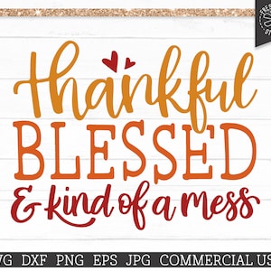 Grato, abençoado e meio bagunçado SVG para Cricut, Fall Saying svg, Autumn Quote, Thanksgiving Mom Life Cut File dxf png jpg Uso comercial
