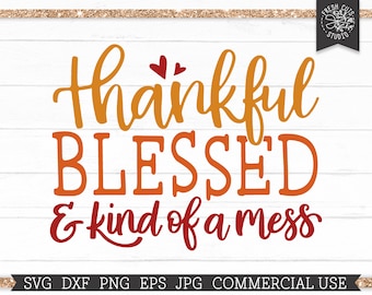 Dankbaar gezegend en soort van een puinhoop SVG voor Cricut, Fall Saying svg, Herfst Quote, Thanksgiving Mom Life Cut File dxf png jpg Commercieel gebruik