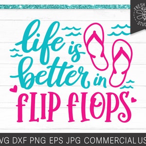 Beach SVG, Life is Better in Flip Flops SVG, Vacation svg, Flip flop cut File for Cricut Silhouette, Summer svg, Glowforge Vector SVG Dxf