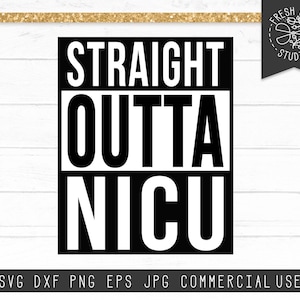 NICU SVG Cut File Design Instant Download Digital Files for Cricut and Silhouette, Straight Outta NICU Svg, Nurse Svg, Neonatal Svg Png Dxf