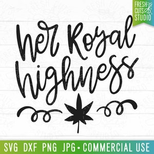 May include: Black and white design with the text "Her Royal Highness" in a cursive font. A stylized marijuana leaf is below the text with two swirls on either side.