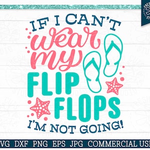 Könnte beinhalten: Ein türkisfarbenes und rosafarbenes Grafikdesign mit dem Text "IF I CAN'T WEAR MY FLIP FLOPS I'M NOT GOING!" mit einem Paar Flip-Flops und einem Seestern.