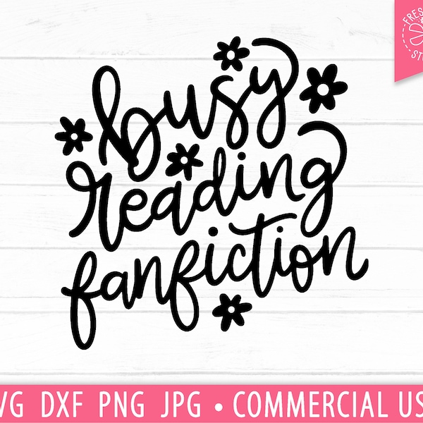 Busy Reading Fanfiction SVG Cut File for Cricut, Gift for Book Lover, Funny Quotes, Fan Fiction SVG Saying, Pop Culture, Fandom svg, YA svg
