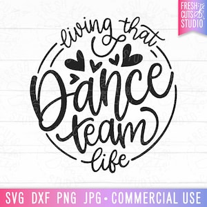 Living That Dance Team Life SVG Dance Quote Cut File for Cricut, Dance Team svg, Dancer svg Saying, Dance Shirt png Sublimation Designs, dxf
