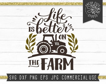 Life is Better on the Farm SVG Saying, Farm SVG Design Instant Download Cut Files for Cricut, Farm Life svg, Tractor svg, Silhouette Jpg Png