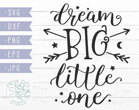 Free Free 150 Free Printable Dream Big Little One Svg SVG PNG EPS DXF File