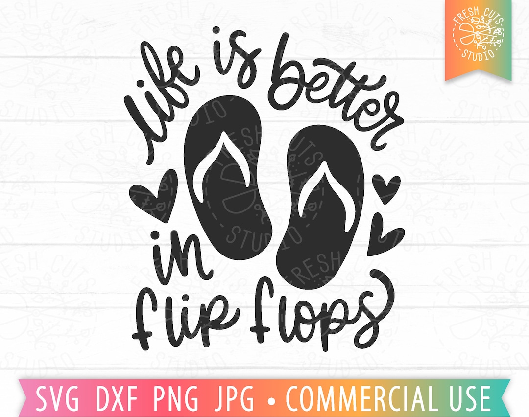 Life is Better in Flip Flops SVG Beach Quote Cut File, Summer Sayings ...