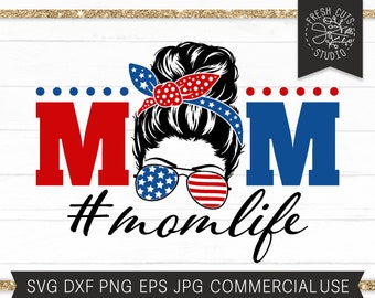 File SVG Mamma, file SVG Vita da Mamma, design PNG a sublimazione per mamma, bandana con occhiali da sole Messy Bun, 4 luglio patriottico USA, design per maglietta Mamma Madre