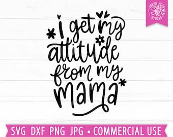 Funny Kid Quote svg, Obtengo mi actitud de mi mamá svg, Funny Mama Quote, Sarcastic svg, Sarcasm svg, Mom Life, Kid Shirt png svg Cricut