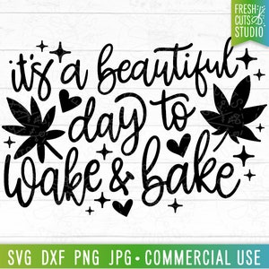 Puede incluir: Diseño gráfico en blanco y negro con el texto "it's a beautiful day to wake & bake". El diseño incluye hojas y corazones estilizados.
