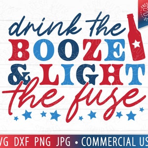 Buvez l'alcool et allumez le fusible SVG, citation du 4 juillet, citation drôle de bière svg, svg patriotique, drôle 4 juillet PNG, bière svg coupe fichier