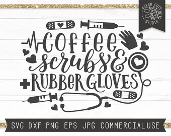 Nurse SVG, Coffee Scrubs and Rubber Globes SVG, Scrubs svg, Pre Med Svg, Stethoscope SVG, Svg for Nurse, Nurse Gift, Nursing Student svg