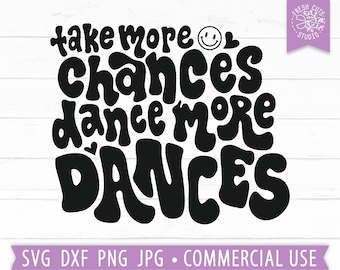Take More Chances Dance More Dances SVG Hand Lettered Quote, Dancer svg, Smile Face, Positive Quote, Trendy Sweatshirt PNG Sublimation