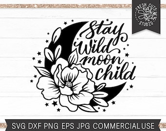 Stay Wild Moon Child SVG, Boho Floral Moon Cut File for Cricut Silhouette, Peony, Crescent Moon, Hippie Celestial SVG Png Sublimation Print