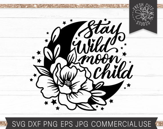 Stay Wild Moon Child SVG, Boho Floral Moon Cut File for Cricut