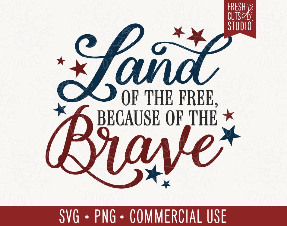 Land of the Free SVG Because of the Brave Cut File for Cricut ...