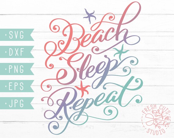 Beach Sleep Repeat SVG Design Instant Download, Hand Lettered Vacation Relax Starfish, Dxf Eps Png Vector Cut Files Cricut Cameo Silhouette