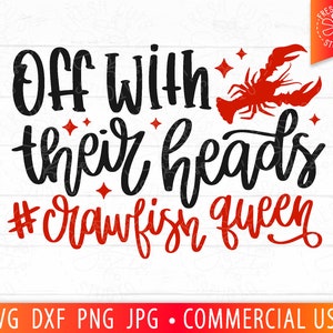 Funny Crawfish SVG, Off With Their Heads, Crawfish Queen svg, Funny Mardi Gras Svg, Spicy svg, Crawfish Boil, Crawfish Sublimation Png File