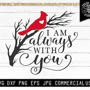 Cardinal SVG, Memorial svg, I am always with you, Remembrance svg, Cardinal on Branch svg, Grief Loss Love One SVG, Red Cardinal Heart SVG