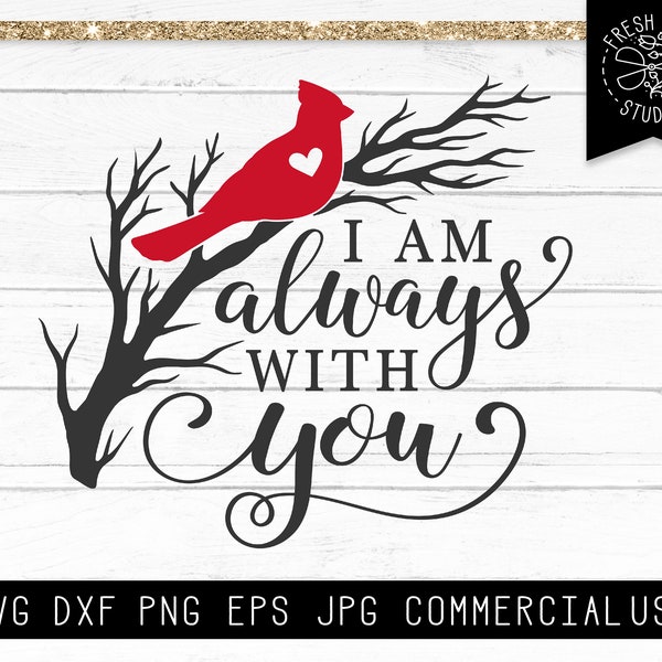 Cardinal SVG, Memorial svg, I am always with you, Remembrance svg, Cardinal on Branch svg, Grief Loss Love One SVG, Red Cardinal Heart SVG