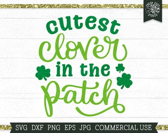 Cutest Clover in the Patch SVG, St Patricks Day SVG Cut File Cricut, St Paddy's Shirt, Cute St Patricks Day Quote, Shamrock svg for Girls