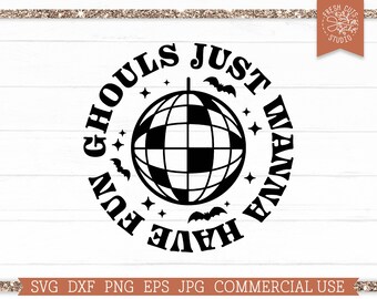 Retro Groovy Halloween SVG Disco Ball Cut File, Ghouls Just Wanna Have Fun SVG for Girls, Spooky Disco, Boho Fall, Halloween Sublimation PNG