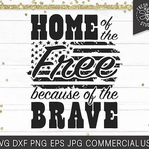Patriotic SVG Cut File, 4th of July SVG for Cricut, Home of the Free because of the Brave Svg, Sublimation Print File, Veterans Memorial Day