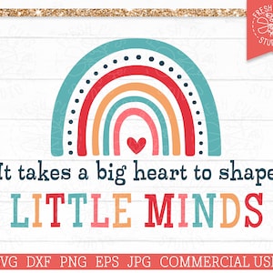 It Takes a Big Heart to Shape Little Minds SVG Rainbow Teacher Cut file for Cricut, Silhouette, Rainbow, School Designs, Png Sublimation