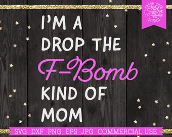 Droppin' the F-bomb Kind of Nana Svg Dxf Png Eps Cutting - Etsy