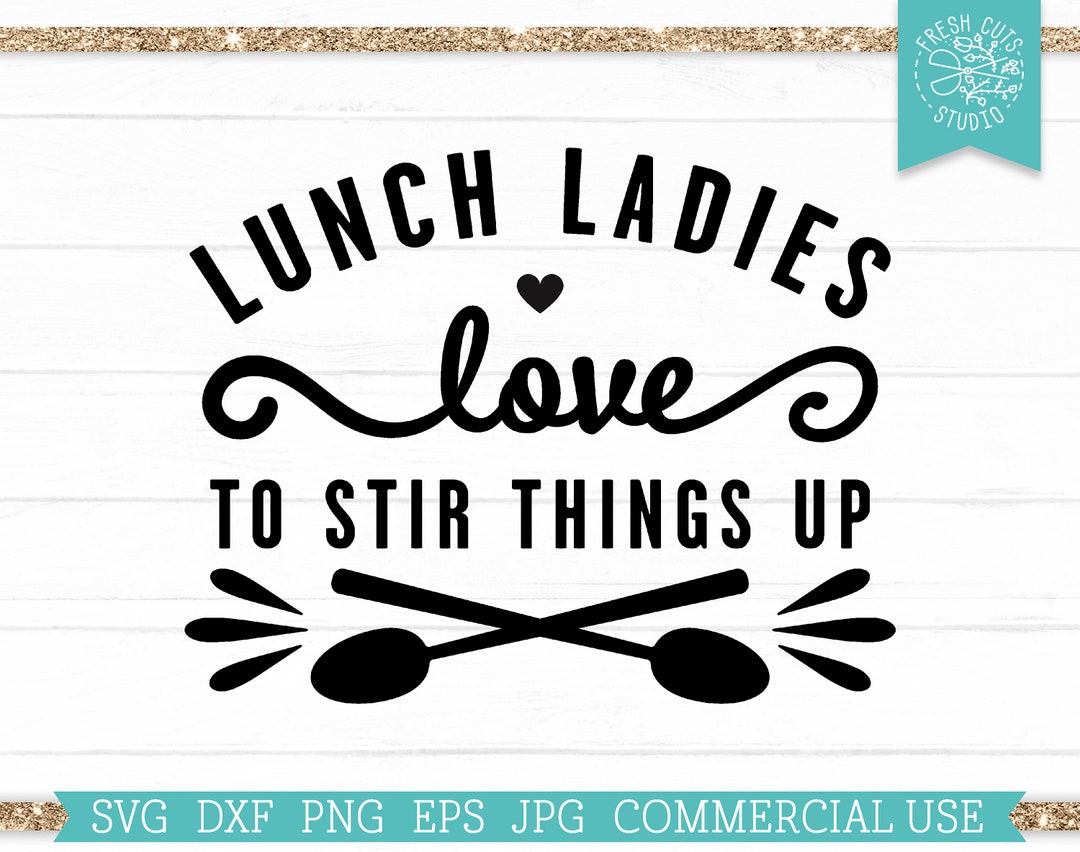 Lunch Lady SVG School Cut File for Cricut, Lunch Ladies Love to Stir