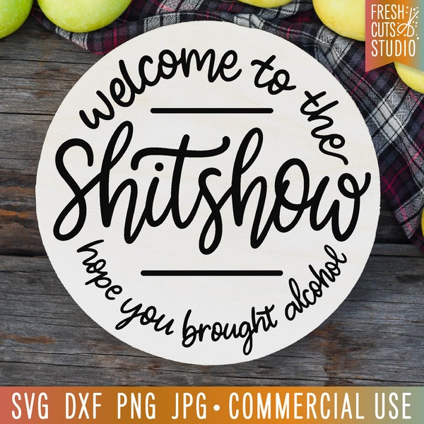 Welcome to the Shitshow Hope You Brought Alcohol SVG, Funny Quote svg, Farmhouse svg png, Door Hanger Design Svg, Farmhouse Sign, Sassy svg