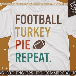 Football Turkey Pie Repeat SVG Fall Saying Cut File, Football svg, Funny Thanksgiving SVG for Men, Pumpkin Pie, Autumn Quote, Commercial Use
