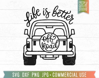 Life is Better Off Road SVG, Adventure Truck svg, Truck Girl svg, Off Roading Design, Funny Hiking Quote, Mother Nature svg, Camping svg png