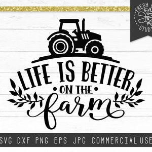 Farm SVG Design Instant Download Cut Files for Cricut, Life is Better on the Farm SVG Saying, Farm Life svg, Tractor svg, Silhouette Jpg Png