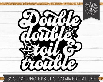 Double Double Toil and Trouble SVG Halloween Shirt Design, Witch svg, Spooky Halloween Saying svg Quote, Commercial Use Instant Download