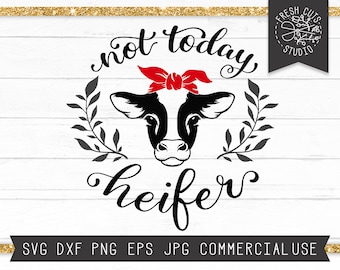Cow SVG Not Today Heifer SVG Cut File for Cricut, Instant Download, Funny Cow SVG, Funny Farm Svg, Cow Saying svg, Cow Head svg Bandana svg