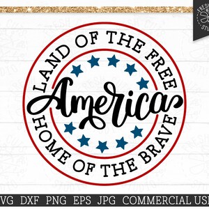 Land of the Free SVG Home of the Brave Cut File, USA America svg American Flag Stars Sublimation Design, Memorial Day, png dxf jpg eps