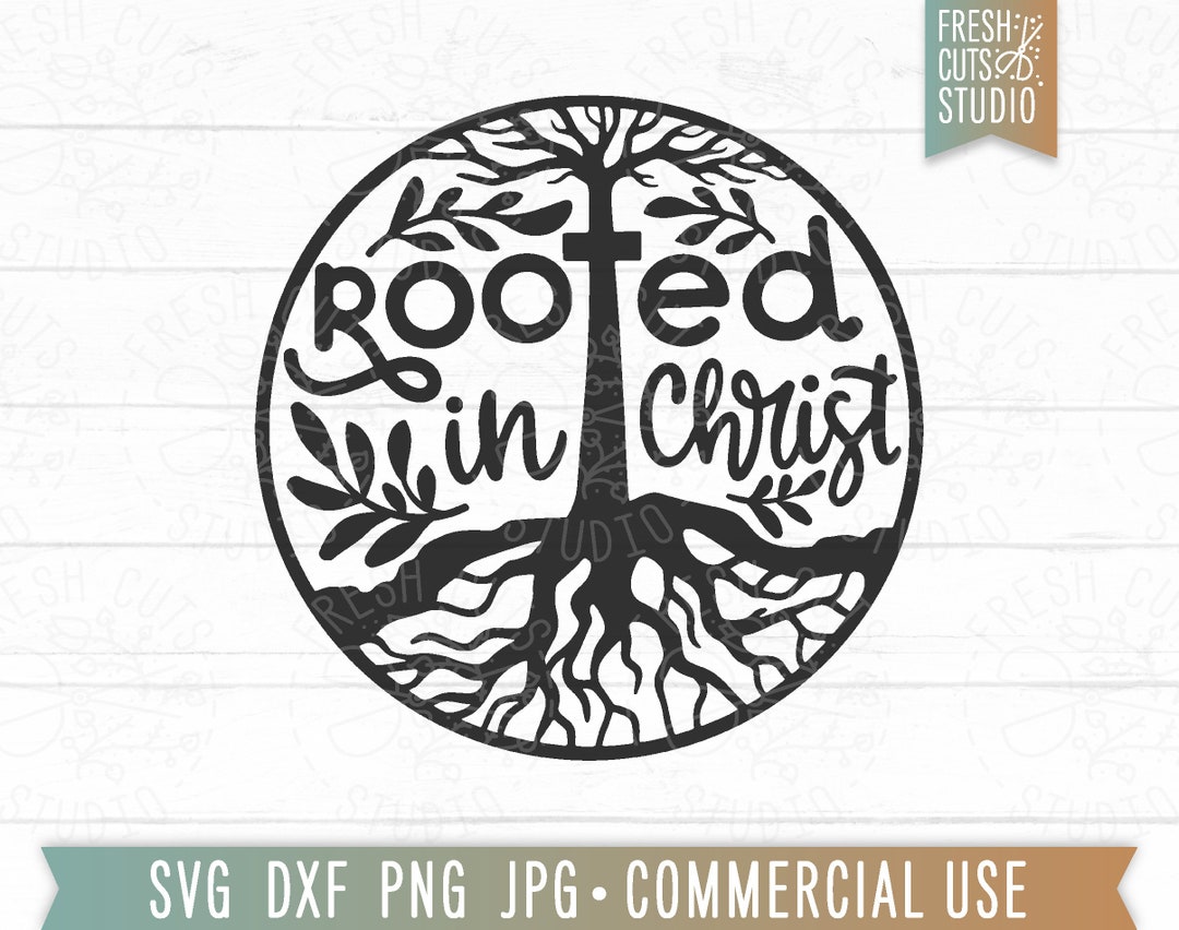 Rooted in Christ SVG Tree of Life Cut File, Jesus Svg, Christian Quote ...