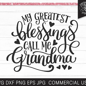 Abuela SVG Archivo, Mis mayores bendiciones me llaman abuela, abuela svg Cortar archivo para cricut Silhouette, el día de la abuela svg para la abuela