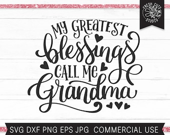Grandma SVG File, My Greatest Blessings Call Me Grandma, Grandmother svg Cut File for Cricut Silhouette, Grandmother&#39;s Day svg for Grandma