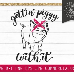 Getting Piggy with it SVG, Pig SVG File, Farm SVG Cut File for Cricut, Pig Shirt Design, Instant Download, Farm Shirt Svg, Pig Bandana Svg
